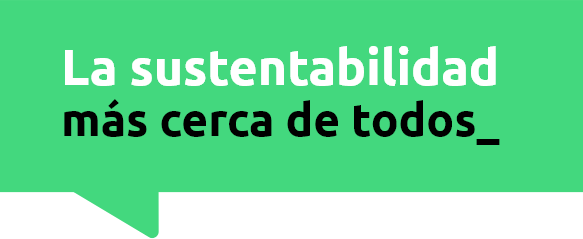 La Sustentabilidad m&aacute;s cerca de todos_